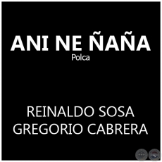 ANI NE AA - Polka de GREGORIO CABRERA
